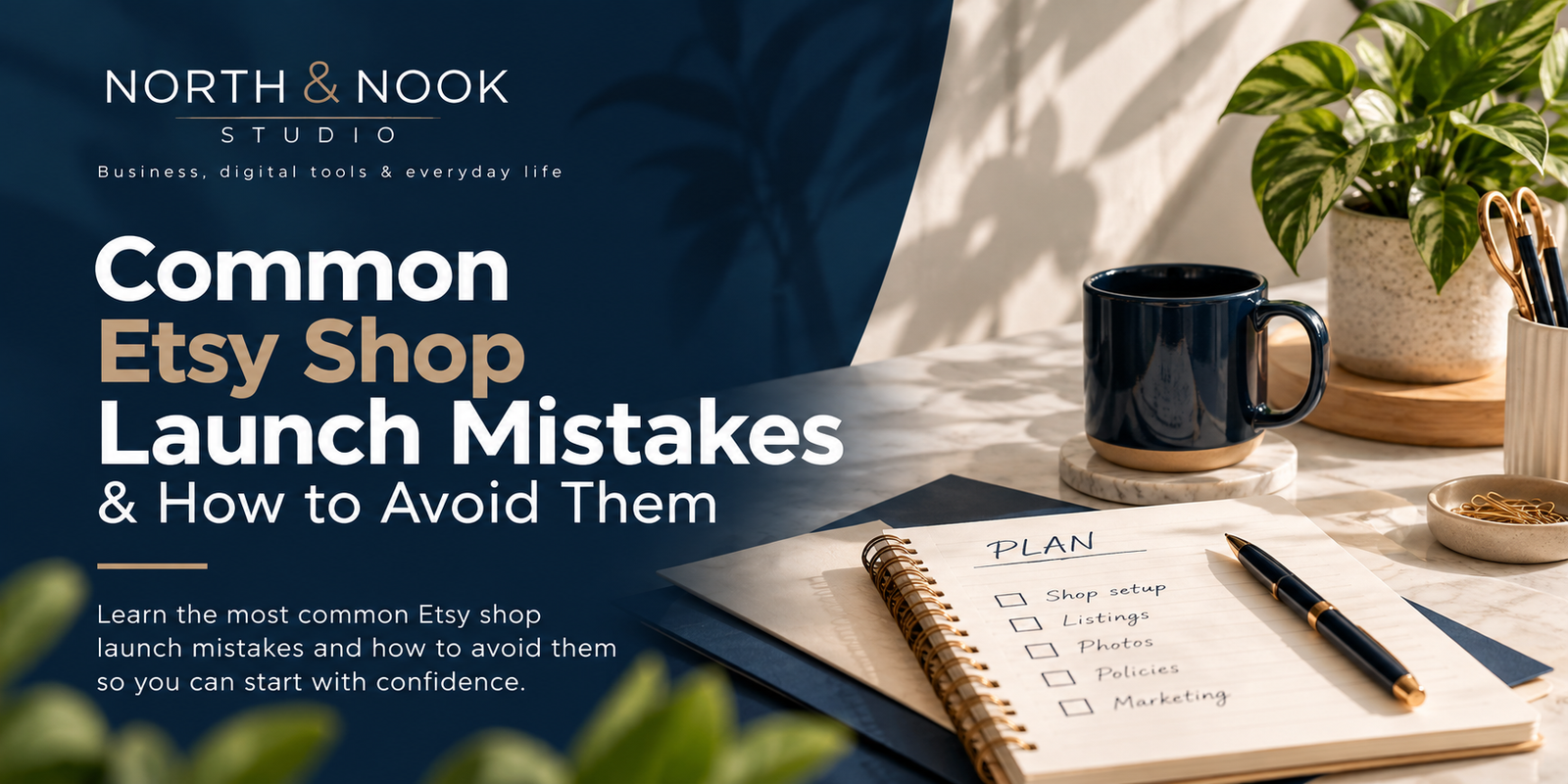 Common Etsy Shop Launch Mistakes and How to Avoid Them — North & Nook Studio